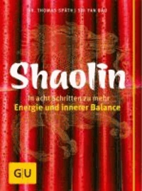Shaolin - In acht Schritten zu mehr Energie und innerer Balance.