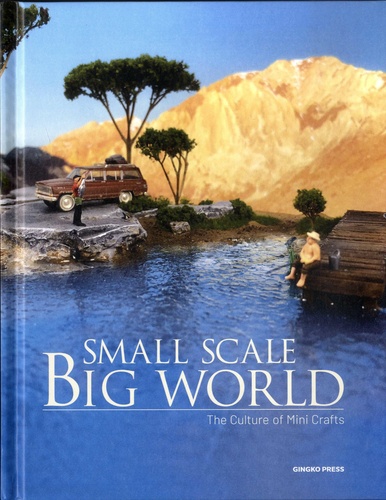 Small Scale, Big World. The Culture of Mini Crafts