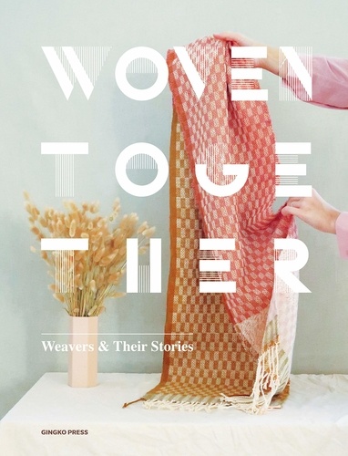 Woven Together. Weavers & Their Stories