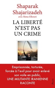 Livre gratuit à télécharger sur ipod La liberté n'est pas un crime par Shaparak Shajarizadeh, Rima Elkouri ePub PDB