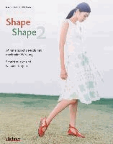 Shape Shape 2 - Minimalistische Mode mit maximaler Wirkung - Schnittmuster und Nähanleitungen - Minimalistische Mode mit maximaler Wirkung - Schnittmuster und Nähanleitungen.