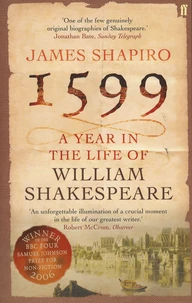1599, A Year in the Life of William Shakespeare
