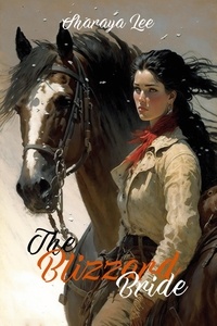  Sharaya Lee - The Blizzard Bride - Sweet Western Romance - The Blizzard Bride, #1.