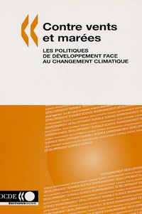 Shardul Agrawala - Contre vents et marées - Les politiques de développement face au changement climatique.