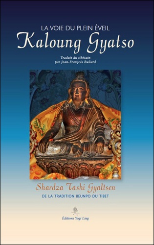 Shardza Tashi Gyaltsen - Kaloung Gyatso - La voie du Plein Eveil.