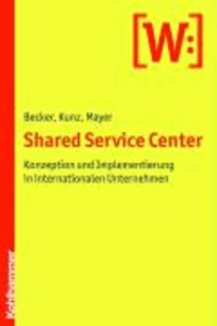 Shared Service Center - Konzeption und Implementierung in internationalen Unternehmen.