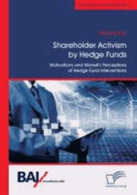Shareholder Activism by Hedge Funds: Motivations and Market's Perceptions of Hedge Fund Interventions