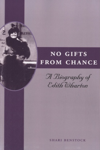 Shari Benstock - No Gifts from Chance - A Biography of Edith Wharton.