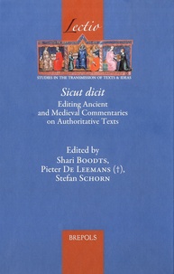 Shari Boodts et Pieter De Leemans - Sicut dicit - Editing Ancient and Medieval Commentaries on Authoritative Texts.