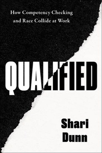 Shari Dunn - Qualified - How Competency Checking and Race Collide at Work.