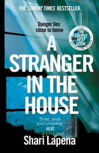 Shari Lapena - A Stranger in the House - From the bestselling author of The Couple Next Door.