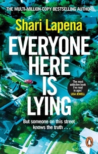 Shari Lapena - Everyone Here is Lying - The No. 1 Sunday Times bestselling psychological thriller from the author of Richard &amp; Judy pick Not a Happy Family.