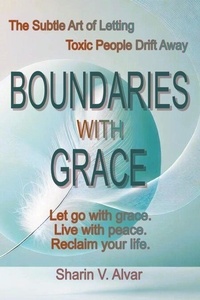 Boundaries with Grace: The Subtle Art of Letting Toxic People Drift Away