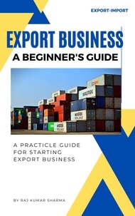  Sharma Raj Kumar - Export Business A Beginner's Guide.