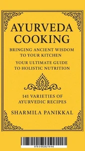 Ayurveda Cooking, Bringing Ancient Wisdom to Your Kitchen