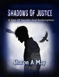 Shadows of Justice - A Tale of Secrets and Redemption