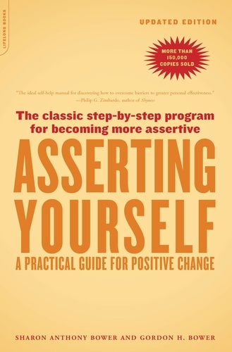 Asserting Yourself-Updated Edition. A Practical Guide For Positive Change