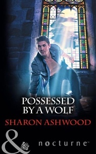 Sharon Ashwood - Possessed By A Wolf.