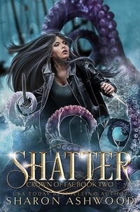  Sharon Ashwood - Shatter - Crown of Fae, #2.