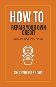  Sharon Barlow - How To Repair Your Own Credit.