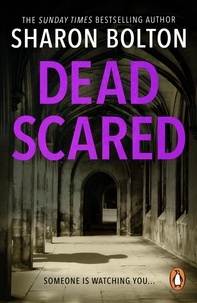 Sharon Bolton - Dead Scared - Richard &amp; Judy bestseller Sharon Bolton exposes a darker side to life in this shocking thriller (Lacey Flint, Book 2).