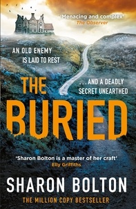 Sharon Bolton - The Buried - A chilling, haunting crime thriller from Richard &amp; Judy bestseller Sharon Bolton.