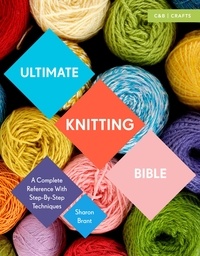 Sharon Brant - Ultimate Knitting Bible.