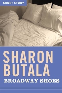 Sharon Butala - Broadway Shoes - Short Story.