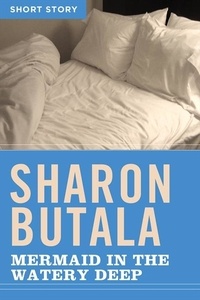 Sharon Butala - Mermaid In The Watery Deep - Short Story.