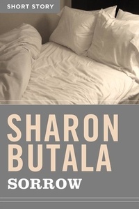 Sharon Butala - Sorrow - Short Story.