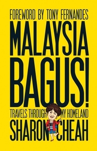  Sharon Cheah - Malaysia Bagus!: Travels From My Homeland.