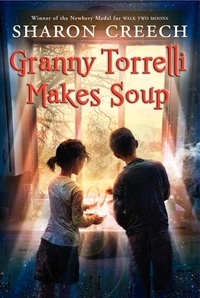 Sharon Creech - Granny Torrelli Makes Soup.