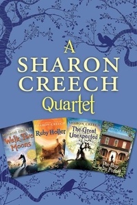 Sharon Creech - Sharon Creech 4-Book Collection - Walk Two Moons, Ruby Holler, The Great Unexpected, The Boy on the Porch.