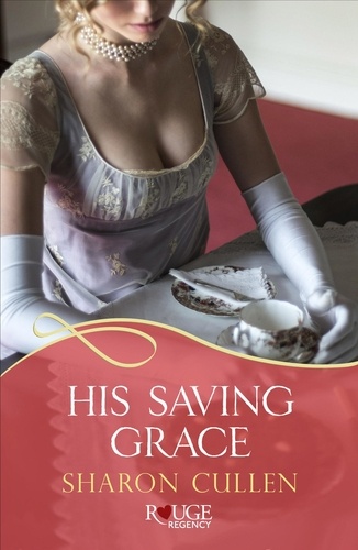 Sharon Cullen - His Saving Grace: A Rouge Regency Romance.