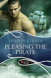 Sharon Cullen - Pleasing the Pirate: A Rouge Regency Romance.