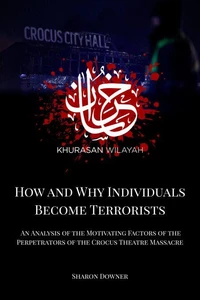 How and Why Individuals Become Terrorists: An Analysis of the Motivating Factors of the Perpetrators of the Crocus Theatre Massacre