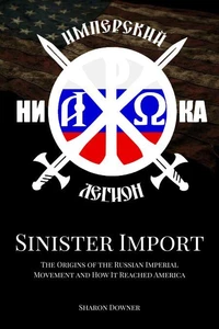 Sinister Export: The Origins of the Russian Imperial Movement and How It Reached America