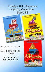 A Parker Bell Florida Humorous Cozy Mystery Collection - Vol. 1: A Dose of Nice, A Honky Tonk Night, The Faberge Easter Egg