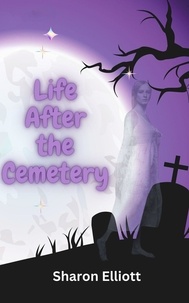  Sharon Elliott - Life After the Cemetery - Tymesup Trilogy, #3.
