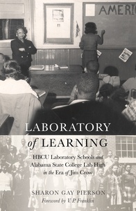 Sharon gay Pierson - Laboratory of Learning - HBCU Laboratory Schools and Alabama State College Lab High in the Era of Jim Crow.