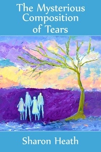  Sharon Heath - The Mysterious Composition of Tears - The Further Adventures of Fleur.