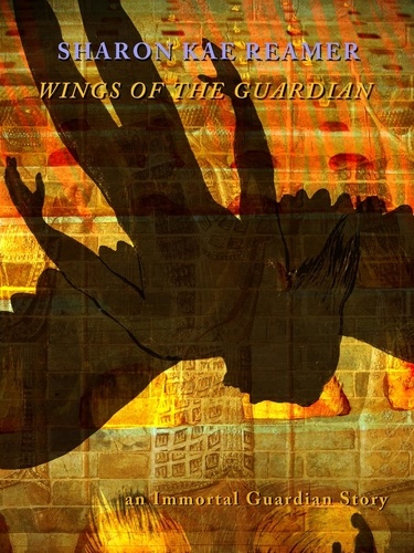  Sharon Kae Reamer - Wings of the Guardian - Immortal Guardian, #1.
