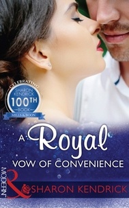Sharon Kendrick - A Royal Vow Of Convenience.