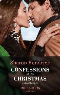 Sharon Kendrick - Confessions Of His Christmas Housekeeper.