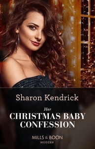 Sharon Kendrick - Her Christmas Baby Confession.