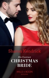 Sharon Kendrick - His Contract Christmas Bride.