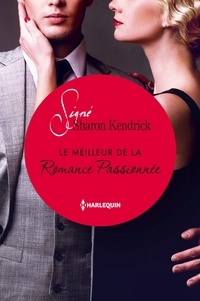 Sharon Kendrick - Le meilleur de la Romance Passionnée - Signé Sharon Kendrick.