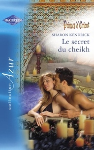 Sharon Kendrick - Le secret du cheikh (Harlequin Azur).