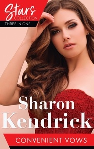 Sharon Kendrick - Mills &amp; Boon Stars Collection: Convenient Vows - A Royal Vow of Convenience / The Paternity Claim / The Housekeeper's Awakening.