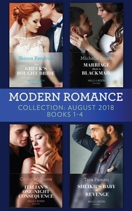 Sharon Kendrick et Michelle Smart - Modern Romance August 2018 Books 1-4 Collection - The Greek's Bought Bride / Marriage Made in Blackmail / The Italian's One-Night Consequence / Sheikh's Baby of Revenge.